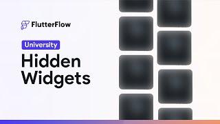 Hidden Widgets | FlutterFlow University