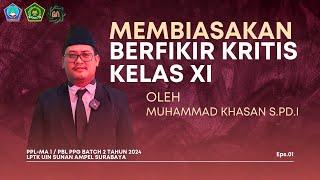 PPL MA-1 |  MEMBIASAKAN BERFIKIR KRITIS KELAS XI OLEH MUHAMMAD KHASAN S.Pd.I