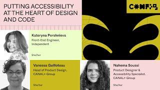 Putting accessibility at the heart of design and code - Kateryna P, Vanessa G, Nahema S(Config 2023)