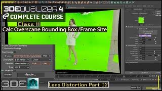 3DEqualizer - Calc Overscane Bounding Box  in 3DEqualizer  | 3DEqualizer Lens Distortion [Part 02]
