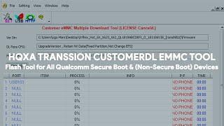 HQXA Transsion CustomerDL EMMC Tool: Flash Tool for All Qualcomm Secure Boot Devices - [romshillzz]