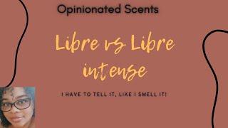 YSL Libre vs Libre intense.. I have to tell it, like I smell it.