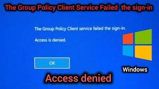 The Group Policy Client Service Failed The Sign-in || Access Is Denied || Windows 11/10/8/7