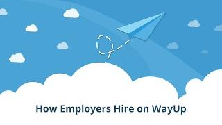 How Employers Hire on WayUp