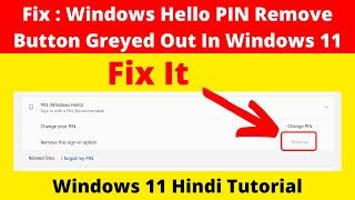 Fix : Windows Hello PIN Remove Button Greyed Out In Windows 11