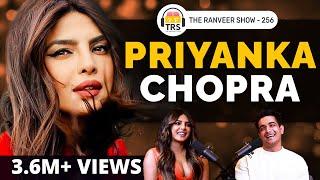 Priyanka Chopra on Self Confidence, Entrepreneurship, Family & Success | The Ranveer Show 256