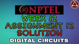 NPTEL DIGITAL CIRCUITS WEEK 12 ASSIGNMENT 12 SOLUTION || #MM Office