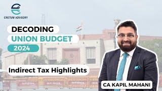 Budget 2024 - Indirect Tax Highlights I Cretum Advisory