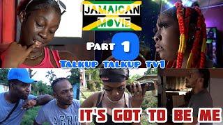 IT'S GOT TO BE ME | PART 1 - JAMAICAN MOVIE