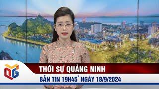 Bản tin thời sự 19h45' ngày 18/9/2024