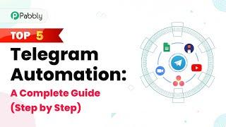 Top 5 Telegram Automation: A Complete Guide (Step by Step)