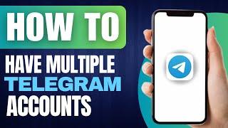 How to Have Multiple Telegram Accounts On a Single Device (2024)