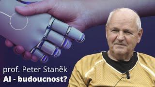 prof. Peter Staněk  - Budoucnost UMĚLÉ INTELIGENCE: Jsme na pokraji KATASTROFY?!