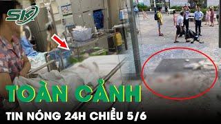 Toàn Cảnh Tin Nóng 24h Chiều 5/6 | Tin Tức Thời Sự Cập Nhật Mới Nhất Hôm Nay | SKĐS