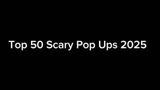 Top 50 Scary Pop Ups Challenge 2025 (link description)