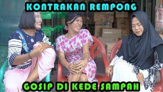 GOSIP DI KEDAI SAMPAH || KONTRAKAN REMPONG EPISODE 383