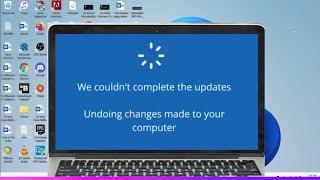 How to fix We couldn't complete the updates undoing changes in Windows10 and 11Computers Fix it