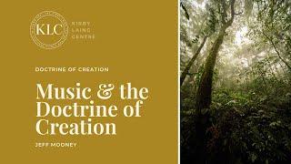 Music and the Doctrine of Creation | Jeff Mooney