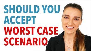 Should You Accept Worst Case Scenario