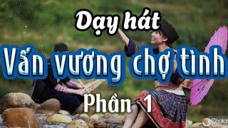 Dạy hát Vấn vương chợ tình Phần 1. GV Thu Hà.