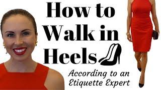 How to Walk in Heels -- Walking Gracefully in Heels vs Flats