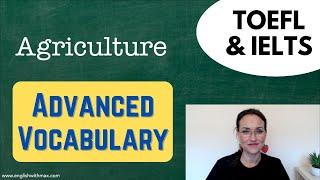 Essential TOEFL and IELTS Vocabulary | Advanced English | Agriculture