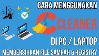 Cara Menggunakan CCleaner Untuk Membersihkan File Sampah dan Registry pada PC & Laptop