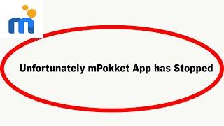 Fix mPokket Unfortunately Has Stopped | mPokket Stopped Problem | PSA 24