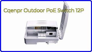 REVIEW (2024): Cqenpr Outdoor PoE Switch 12P. ESSENTIAL details.