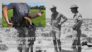 Sgt Longhurst MM: Firing the Vickers from the hip