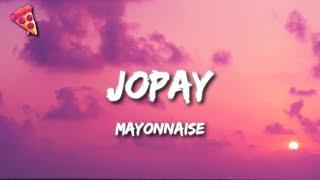 Mayonnaise - Jopay (Lyrics)