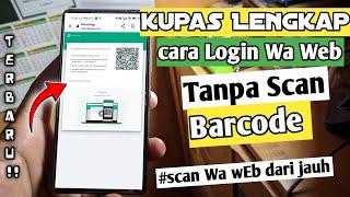 cara login wa web tanpa scan barcode | scan wa web dari jauh