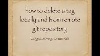 Git Tutorials: How to delete a tag locally and from remote git repository