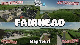 FS22 MAP TOUR | FAIRHEAD... STUNNING, BREATHTAKING, GORGEOUS LANDSCAPE!!