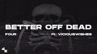 FourEyez - BETTER OFF DEAD (ft. viciouswishes) [Official Lyric Video]