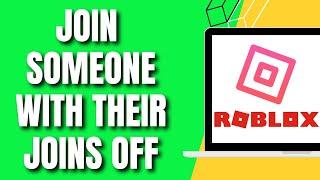 How To Join Someone With Their Joins Off in Roblox (UPDATED 2024)