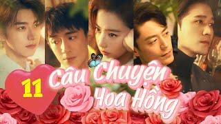 CÂU CHUYỆN CỦA HOA HỒNG - TẬP 11 │The Tale of Rose │Phim Thuyết Minh Của Lưu Diệc Phi Hay Nhất 2024