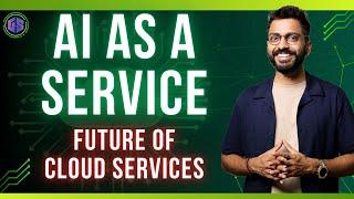 Future of Cloud ️ Computing | AI  as a Service | AIaas | Artificial Intelligence as a Service