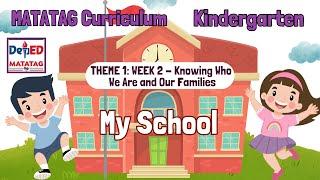 THEME 1: WEEK 2 /KINDERGARTEN MATATAG CURRICULUM / KNOWING WHO WE ARE AND OUR FAMILIES /MY SCHOOL