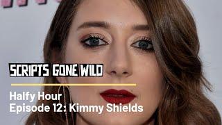 Scripts Gone Wild | Halfy Hour Episode 12 | Kimmy Shields