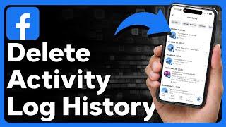 How To Delete Facebook Activity Log History