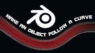 Make an Object Follow a Curve - Blender Tutorial