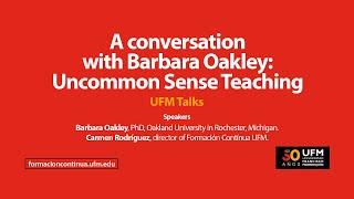 A conversation with Barbara Oakley: Uncommon Sense Teaching