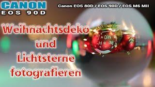 Canon EOS 90D | Zuhause Weihnachtsdeko und Lichtsterne fotografieren | inkl. Glaskugel-Fotografie