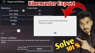 Kinemaster Video Exporting Problem Solved | An Error occurred while exporting kinemaster Fixed 101%