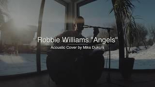 Robbie Williams "Angels" (Acoustic) Cover by Miks Dukurs