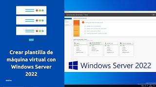 Crear plantilla de máquina virtual con Windows Server 2022 en Hyper-V