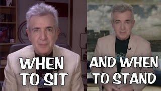 When to Sit vs. When to Stand in Your Videos