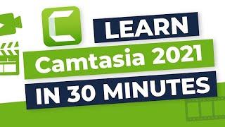 Learn Camtasia in 35 min | Camtasia Video Editing Tutorial | Camtasia tutorial for beginners