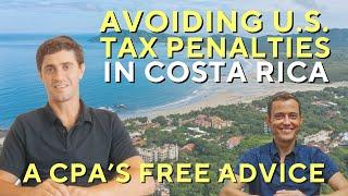 Avoiding US Tax Penalties on Costa Rica Real Estate - Tips from a CPA